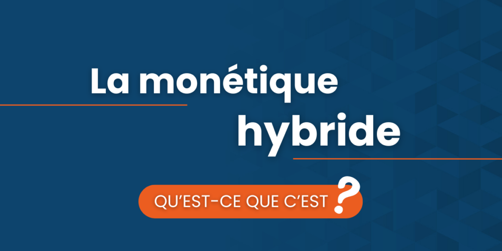 La monétique Hybride, qu'est-ce que c'est ?